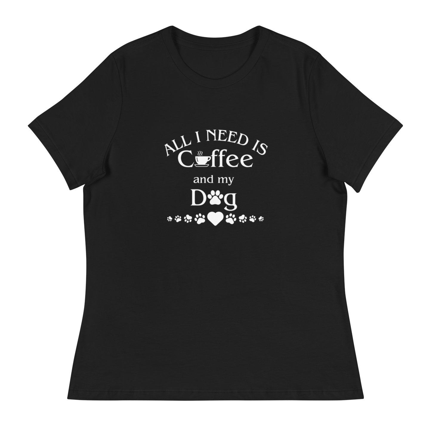 All I need is Coffee and my Dog