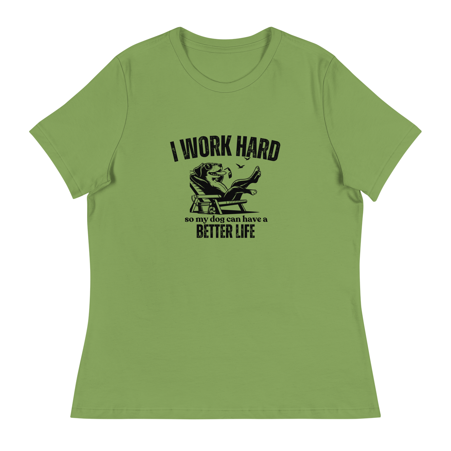 I Work Hard So My Dog Can Have a Better lIfe.