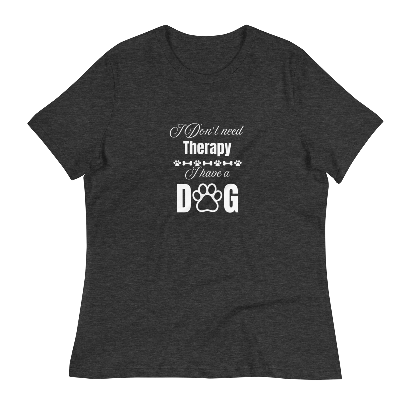 I Don't Need therapy. I Have A Dog